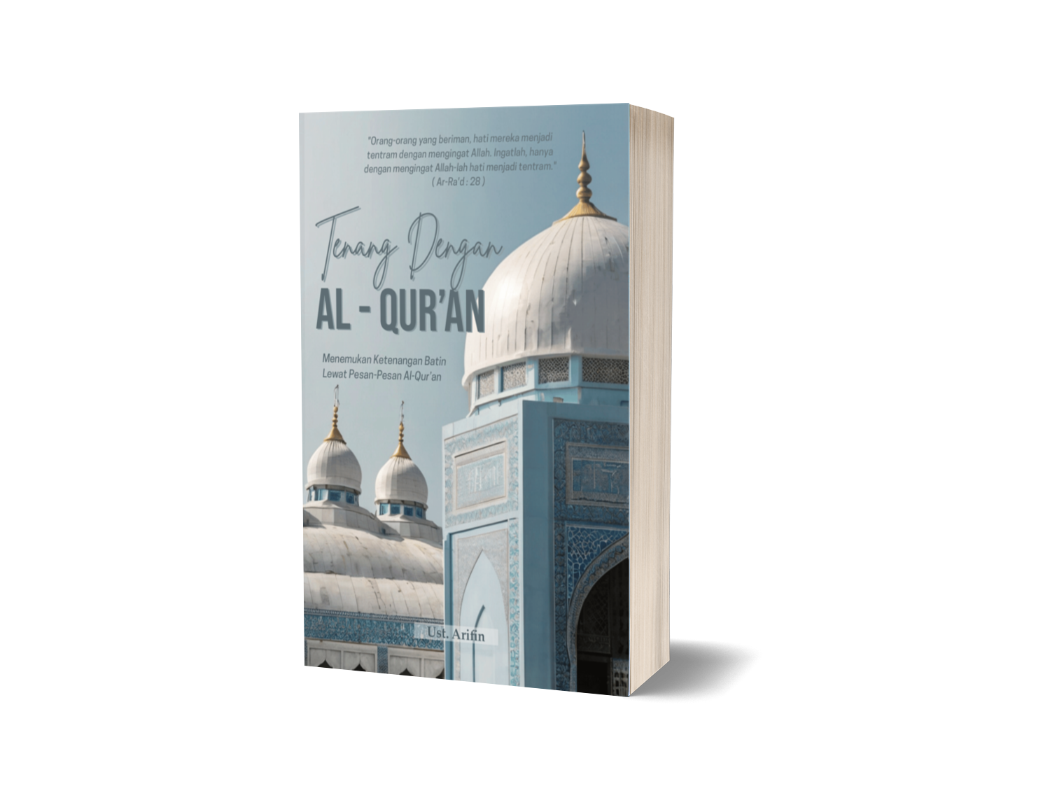 Tenang Dengan Al – Qur’an : Menemukan Ketenangan Batin Lewat Pesan-pesan Al – Qur’an – Ust. Arifin
