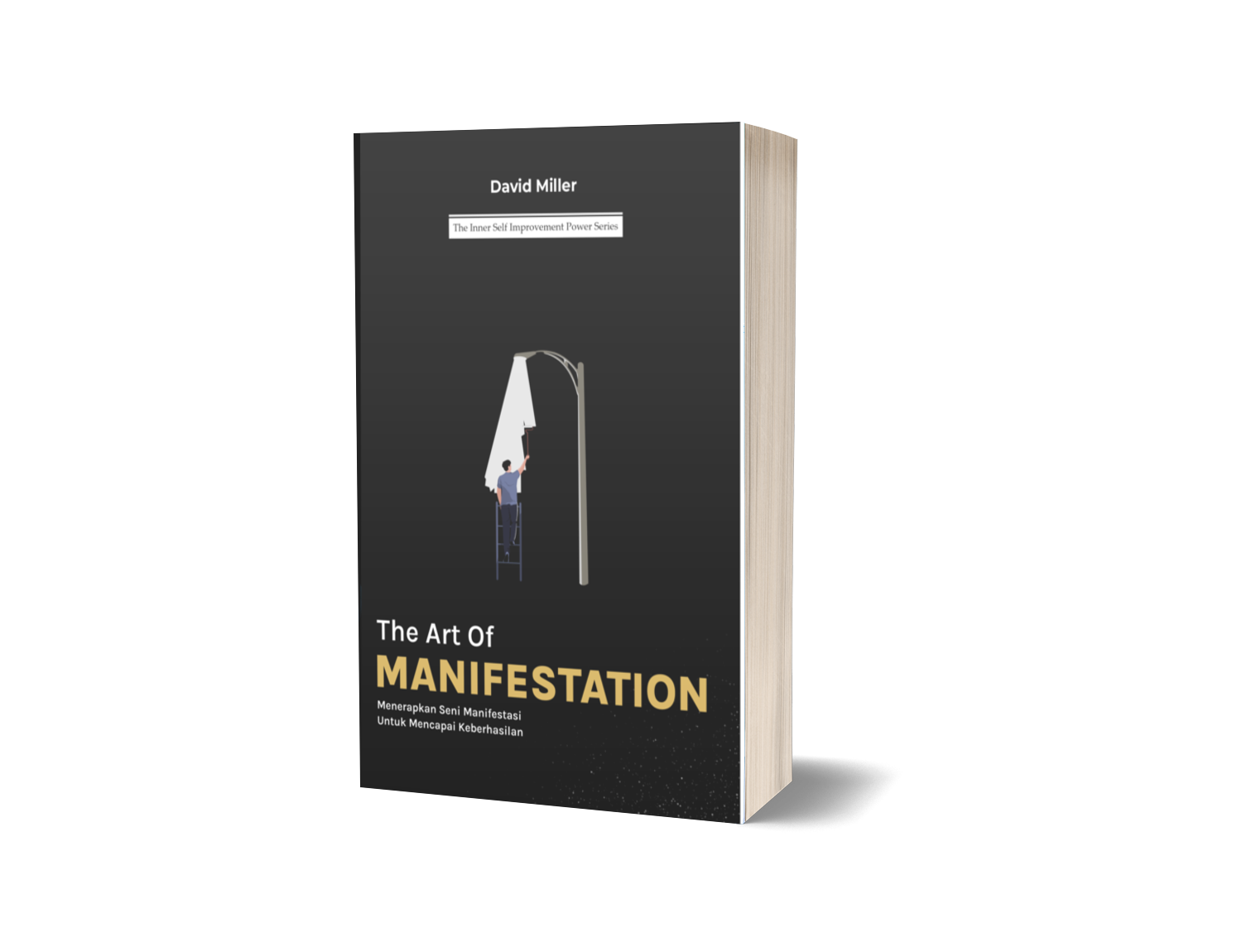 The Art of MANIFESTATION – Menerapkan Seni Manifestasi untuk Mencapai Keberhasilan – David Miller
