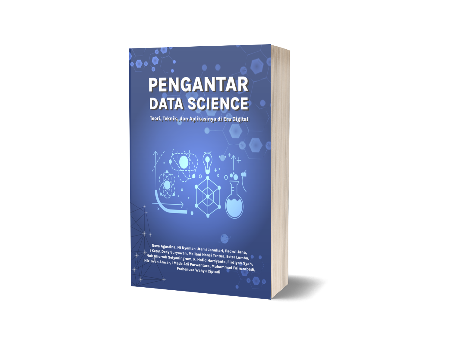 Pengantar Data Science: Teori, Teknik, dan Aplikasinya di Era Digital – Nova Agustina, Ni Nyoman Utami Januhari, Padrul Jana, I Ketut Dedy Suryawan, Meilani Nonsi Tentua, Ester Lumba, Nuk Ghurroh Setyoningrum, R. Hafid Hardyanto, Firdiyan Syah, Nizirwan Anwar, I Made Adi Purwantara, Muhammad Fairuzabadi, Prahenusa Wahyu Ciptadi