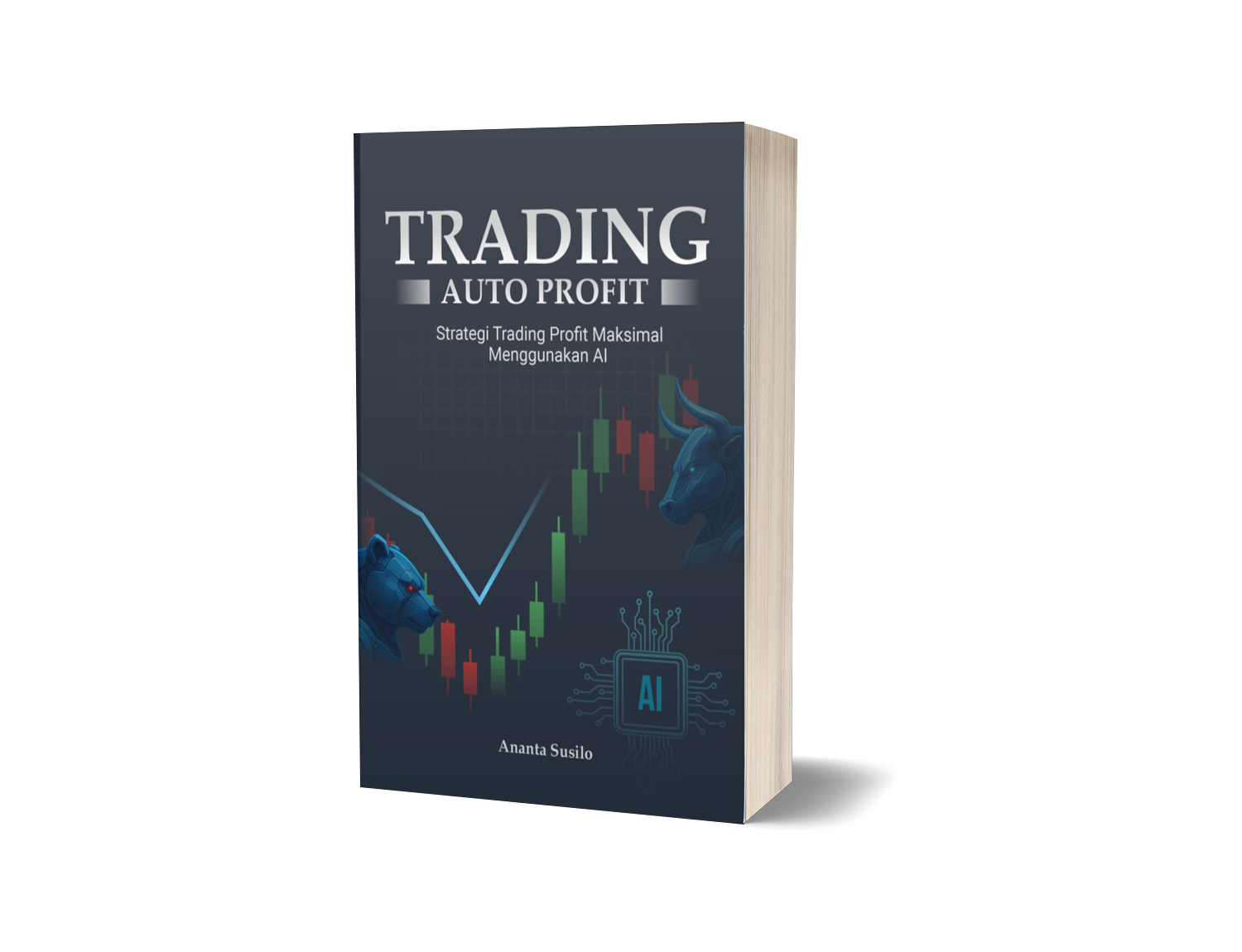TRADING AUTO PROFIT : Strategi Trading Profit Maksimal Menggunakan AI – Ananta Susilo