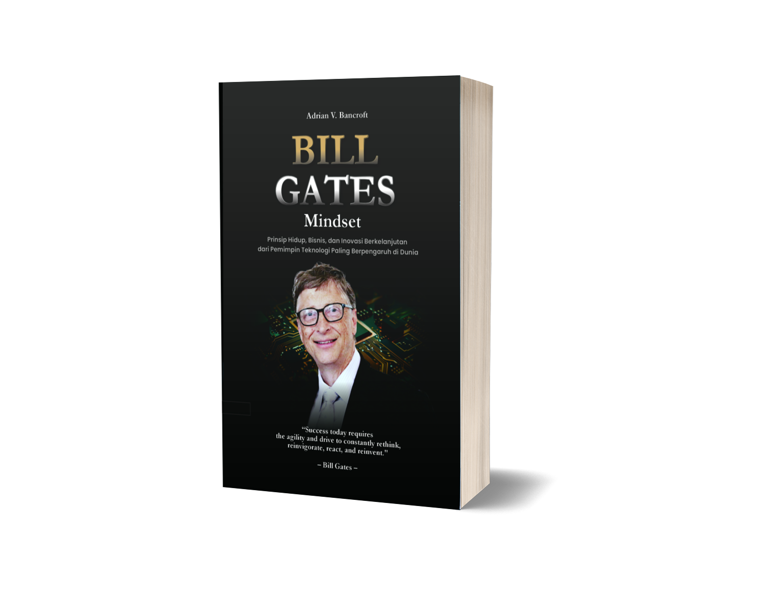 BILL GATES MINDSET : Prinsip Hidup, Bisnis, dan Inovasi Berkelanjutan dari Pemimpin Teknologi Paling Berpengaruh di Dunia – Adrian V. Bancroft