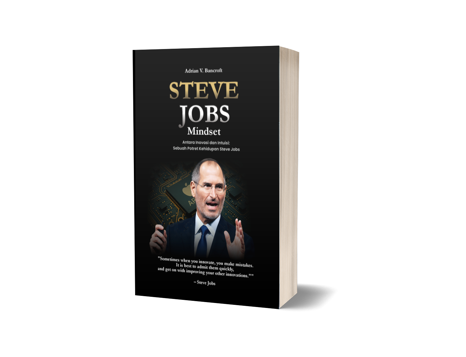 STEVE JOBS MINDSET : Antara Inovasi dan Intuisi: Sebuah Potret Kehidupan Steve Jobs – Adrian V. Bancroft