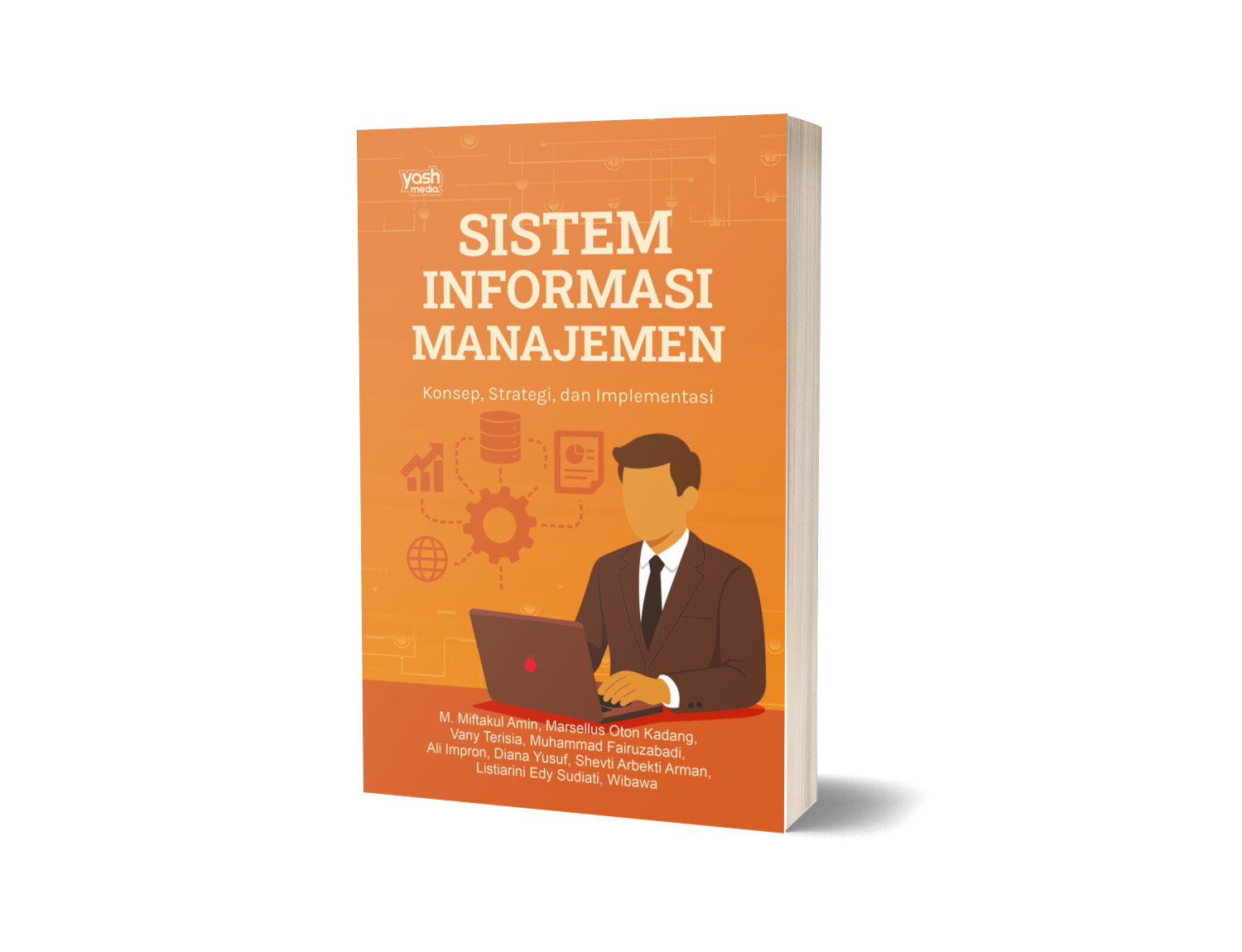 SISTEM INFORMASI MANAJEMEN : Konsep, Strategi, dan Implementasi – M. Miftakul Amin, Marsellus Oton Kadang, Vany Terisia, Muhammad Fairuzabadi, Ali Impron, Diana Yusuf, Shevti Arbekti Arman, Listiarini Edy Sudiati, Wibawa
