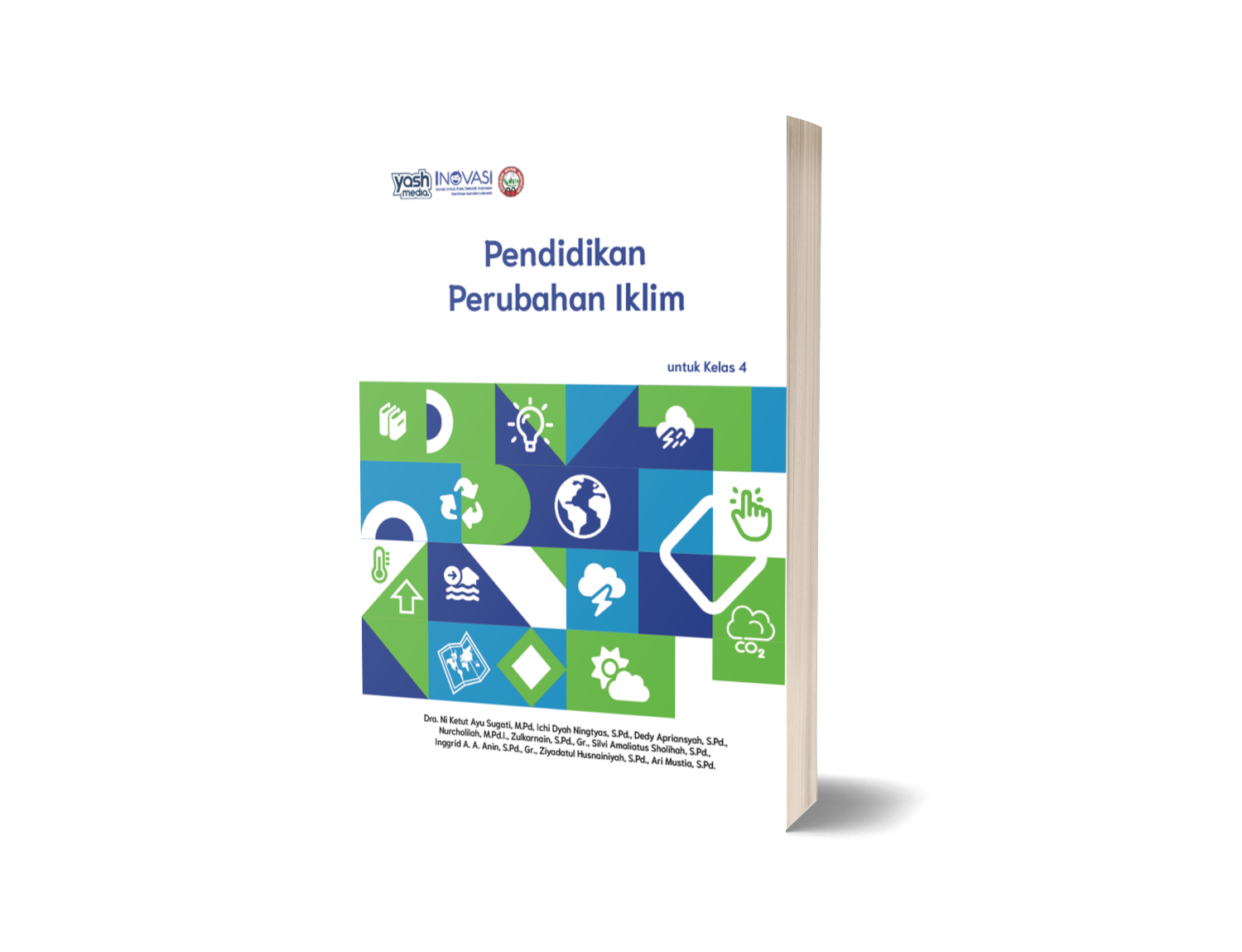 Pendidikan Perubahan Iklim untuk Kelas 4 – Dra. Ni Ketut Ayu Sugati, M.Pd, Ichi Dyah Ningtyas, S.Pd., Dedy Apriansyah, S.Pd., Nurcholilah, M.Pd.I., Zulkarnain, S.Pd., Gr., Silvi Amaliatus Sholihah, S.Pd., Inggrid A. A. Anin, S.Pd., Gr., Ziyadatul Husnainiyah, S.Pd., Ari Mustia, S.Pd.