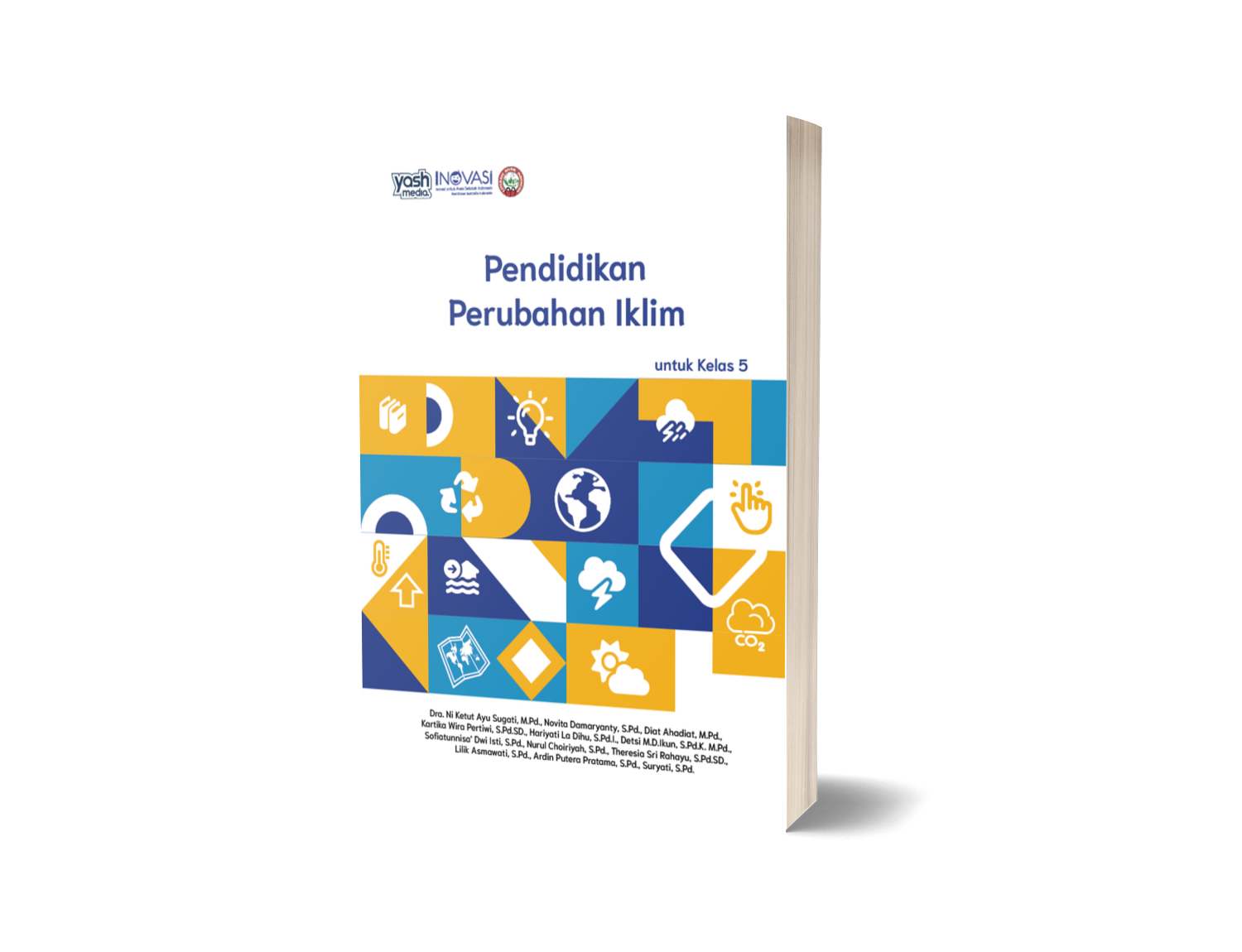 Pendidikan Perubahan Iklim untuk Kelas 5 – Dra. Ni Ketut Ayu Sugati, M.Pd., Novita Damaryanty, S.Pd., Diat Ahadiat, M.Pd., Kartika Wira Pertiwi, S.Pd.SD., Hariyati La Dihu, S.Pd.I., Detsi M.D.Ikun, S.Pd.K. M.Pd., Sofiatunnisa’ Dwi Isti, S.Pd., Nurul Choiriyah, S.Pd., Theresia Sri Rahayu, S.Pd.SD., Lilik Asmawati, S.Pd., Ardin Putera Pratama, S.Pd., Suryati, S.Pd.