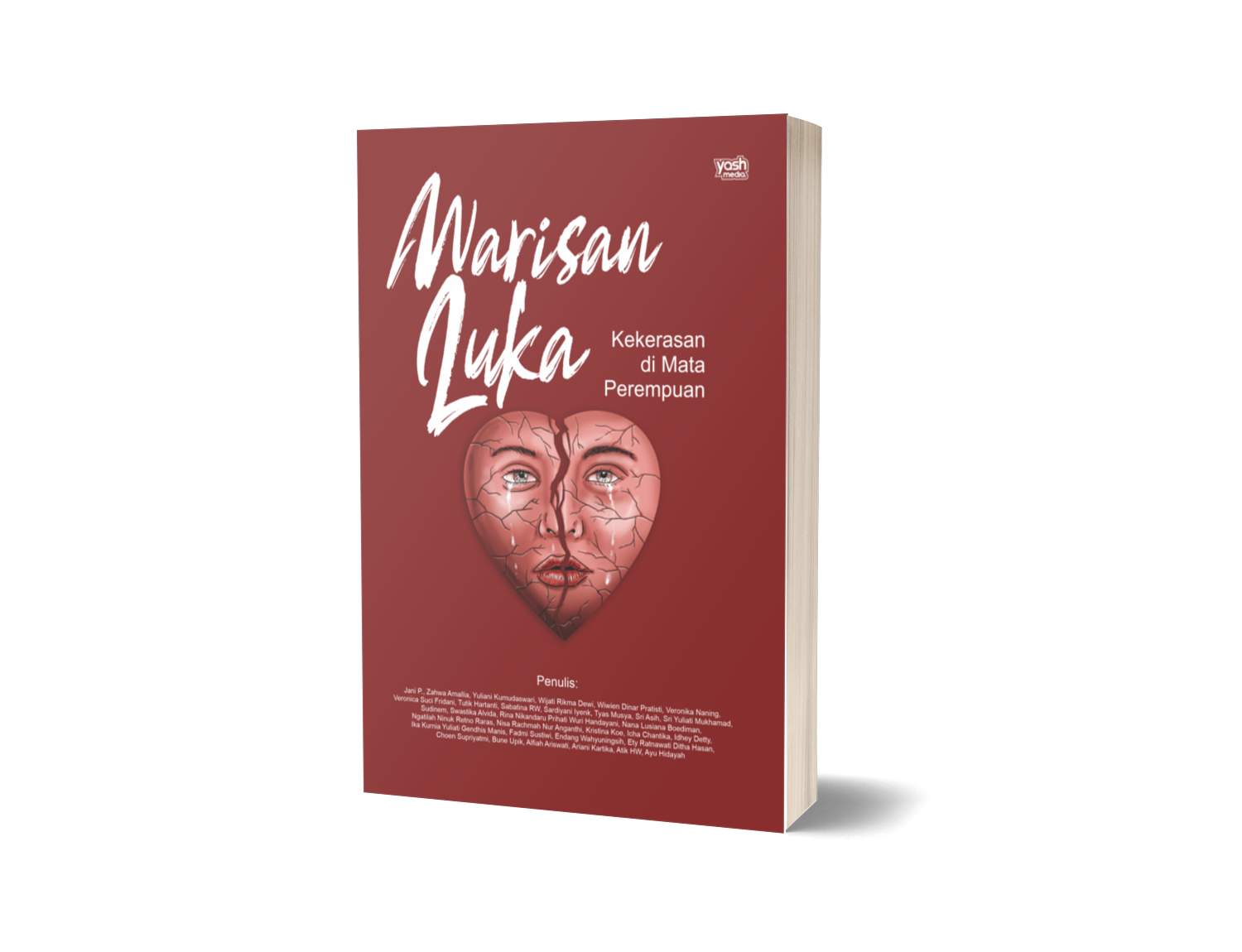 Warisan Luka : Kekerasan di Mata Perempuan – Jani P., Zahwa Amallia, Yuliani Kumudaswari, Wijati Rikma Dewi, Wiwien Dinar Pratisti, Veronika Naning, Veronica Suci Fridani, Tutik Hartanti, Sabatina RW, Sardiyani Iyenk, Tyas Musya, Sri Asih, Sri Yuliati Mukhamad, Sudinem, Swastika Alvida, Rina Nikandaru Prihati Wuri Handayani, Nana Lusiana Boediman, Ngatilah Ninuk Retno Raras, Nisa Rachmah Nur Anganthi, Kristina Koe, Icha Chantika, Idhey Detty, Ika Kurnia Yuliati Gendhis Manis, Fadmi Sustiwi, Endang Wahyuningsih, Ety Ratnawati Ditha Hasan, Choen Supriyatmi, Bune Upik, Alfiah Ariswati, Ariani Kartika, Atik HW, Ayu Hidayah