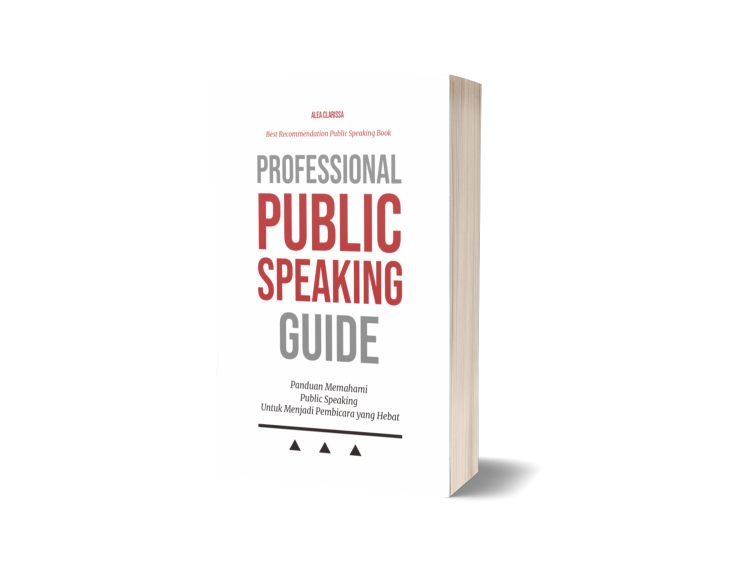 PROFESIONAL PUBLIC SPEAKING GUIDE : Panduan Memahami Public Speaking Untuk Menjadi Pembicara yang Hebat – ALEA CLARISSA