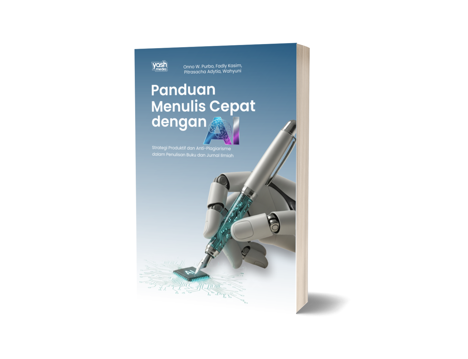 Panduan Menulis cepat dengan AI : Strategi Produktif dan Anti Plagiarisme dalam Penulisan Buku dan Jurnal Ilmiah – Onno W. Purbo, Fadly Kasim, Pitrasacha Adytia, Wahyuni