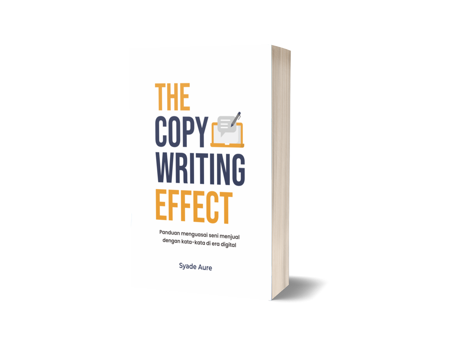 THE COPYWRITING EFFECT : Panduan menguasai seni menjual dengan kata-kata di era digital – Syade Aure