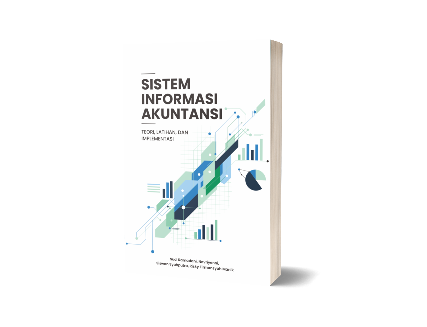 SISTEM INFORMASI AKUNTANSI : TEORI, LATIHAN, DAN IMPLEMENTASI – Suci Ramadani, Novriyenni, Siswan Syahputra, Risky Firmansyah Manik
