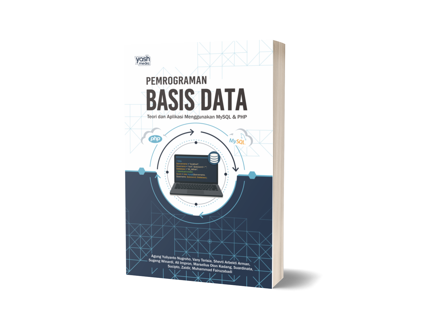 Pemrograman Basis Data : Teori dan Aplikasi Menggunakan MySQL & PHP – Agung Yuliyanto Nugroho, Vany Terisia, Shevti Arbekti Arman, Sugeng Winardi, Ali Impron, Marsellus Oton Kadang, Suardinata, Sucipto, Zaidir, Muhammad Fairuzabadi