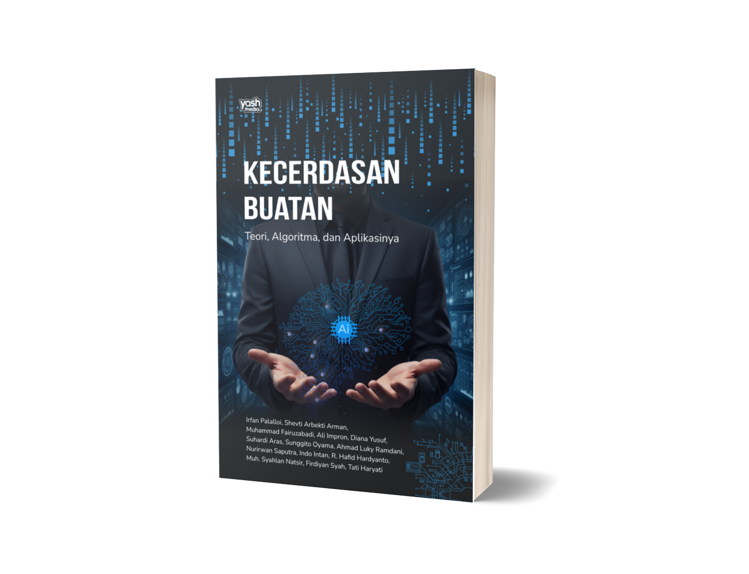 KECERDASAN BUATAN : Teori, Algoritma, dan Aplikasinya – Irfan Palalloi, Shevti Arbekti Arman, Muhammad Fairuzabadi, Ali Impron, Diana Yusuf, Suhardi Aras, Sunggito Oyama, Ahmad Luky Ramdani, Nurirwan Saputra, Indo Intan, R. Hafid Hardyanto, Muh. Syahlan Natsir, Firdiyan Syah, Tati Haryati