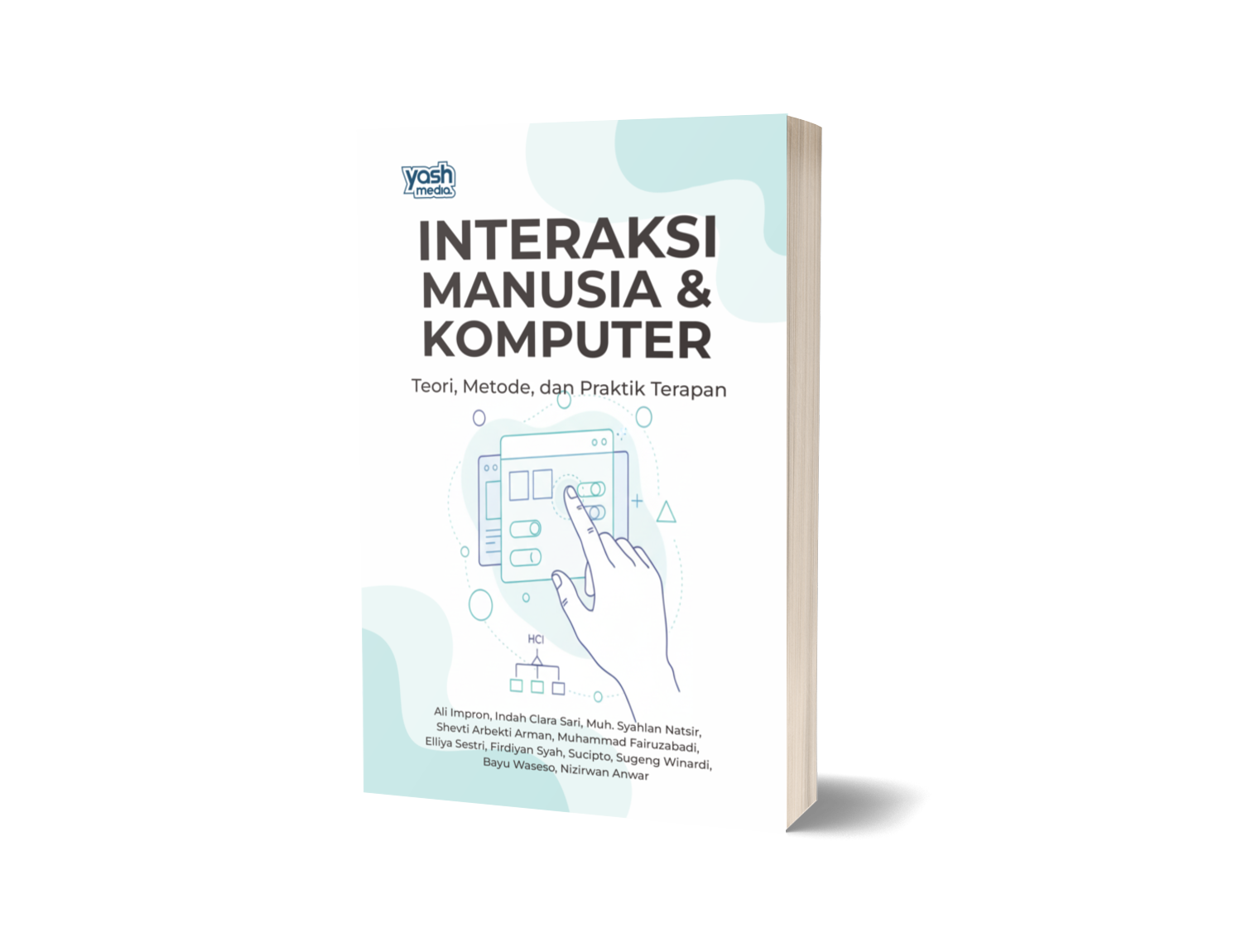 Interaksi Manusia & Komputer: Teori, Metode, dan Praktik Terapan – Ali Impron, Indah Clara Sari, Muh. Syahlan Natsir, Shevti Arbekti Arman, Muhammad Fairuzabadi, Elliya Sestri, Firdiyan Syah, Sucipto, Sugeng Winardi, Bayu Waseso, Nizirwan Anwar