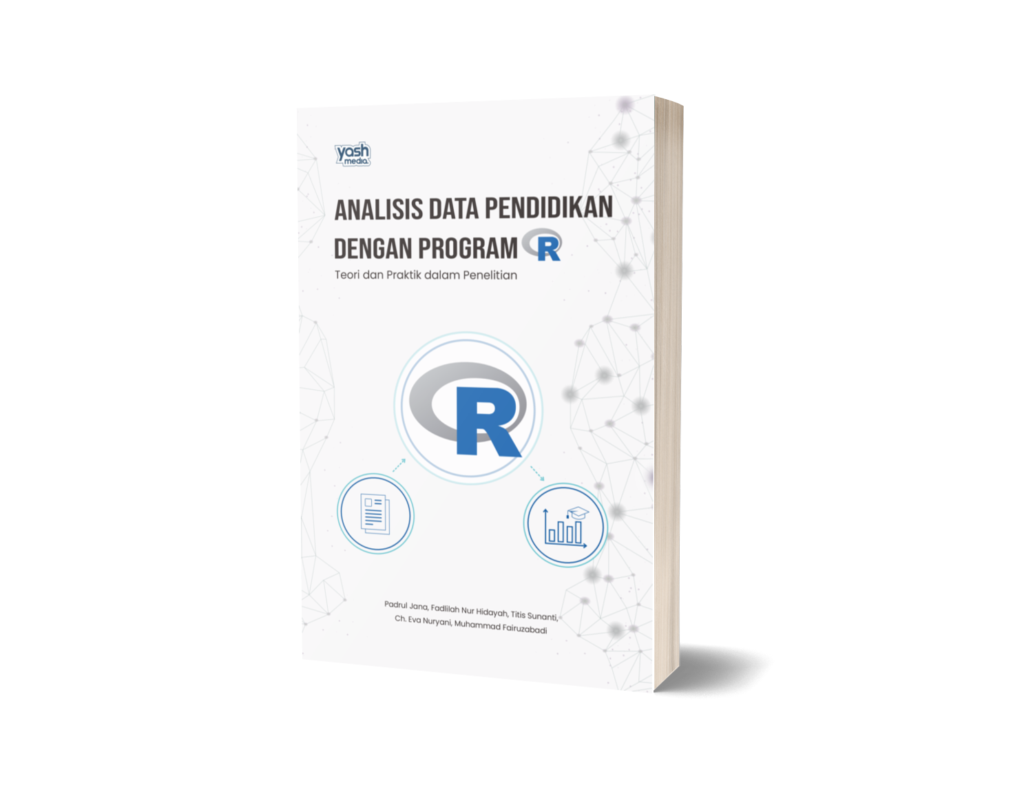Analisis Data Pendidikan dengan Program R : Teori dan Praktik dalam Penelitian – Padrul Jana, Fadlilah Nur Hidayah, Titis Sunanti, Ch. Eva Nuryani, Muhammad Fairuzabadi