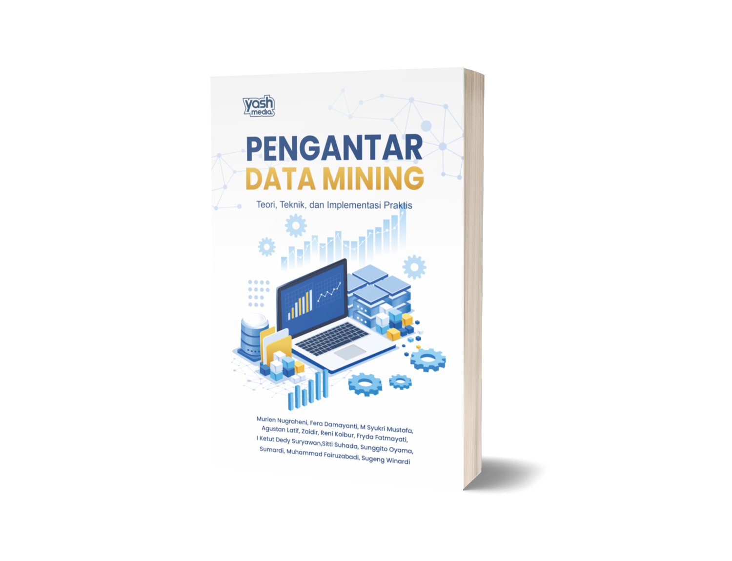 Pengantar Data Mining: Teori, Teknik, dan Implementasi Praktis – Murien Nugraheni, Fera Damayanti, M Syukri Mustafa, Agustan Latif, Zaidir, Reni Koibur, Fryda Fatmayati, I Ketut Dedy Suryawan,Sitti Suhada, Sunggito Oyama, Sumardi, Muhammad Fairuzabadi, Sugeng Winardi