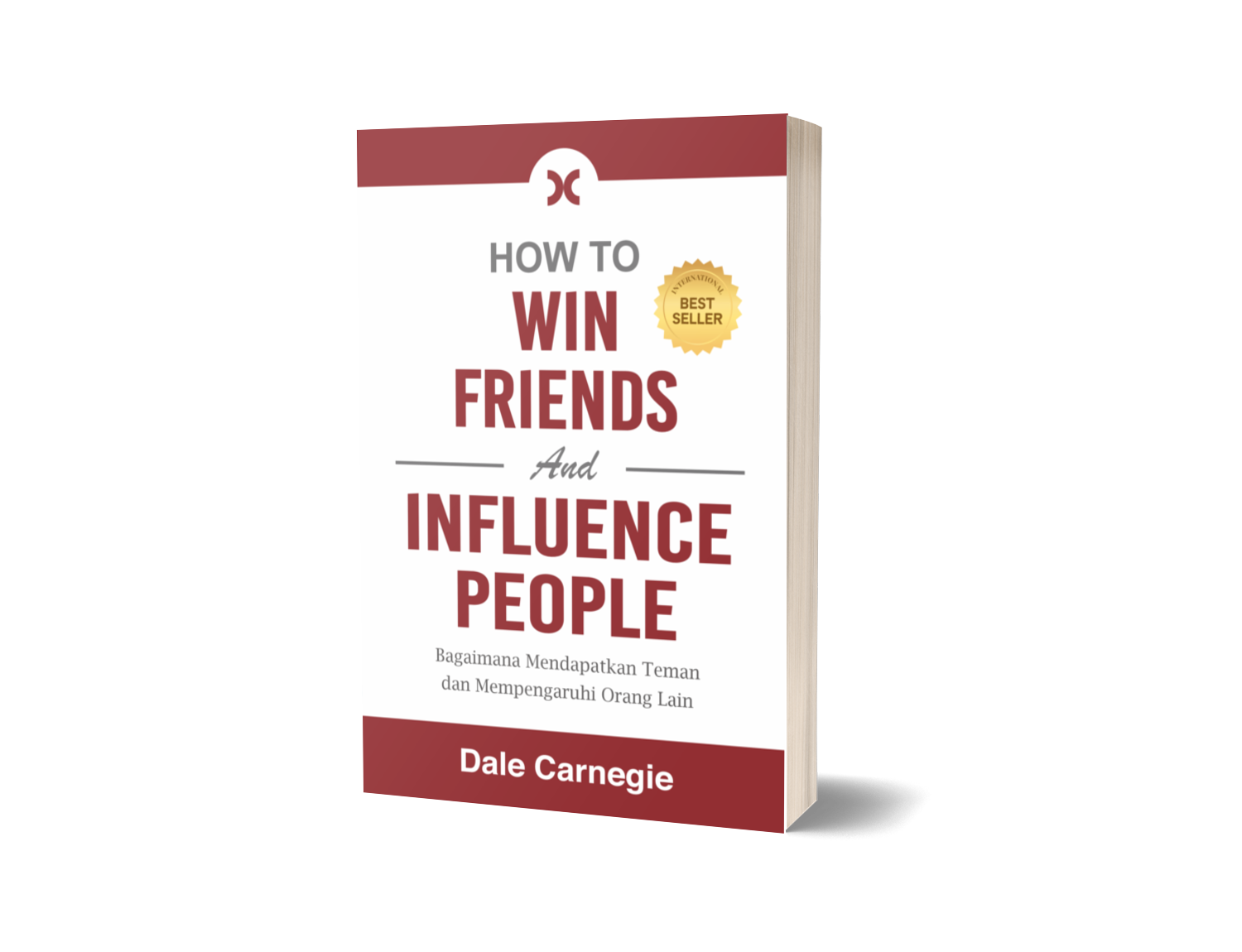 How to Win Friends and Influence People: Bagaimana Mendapatkan Teman dan Mempengaruhi Orang Lain – Dale Carnegie