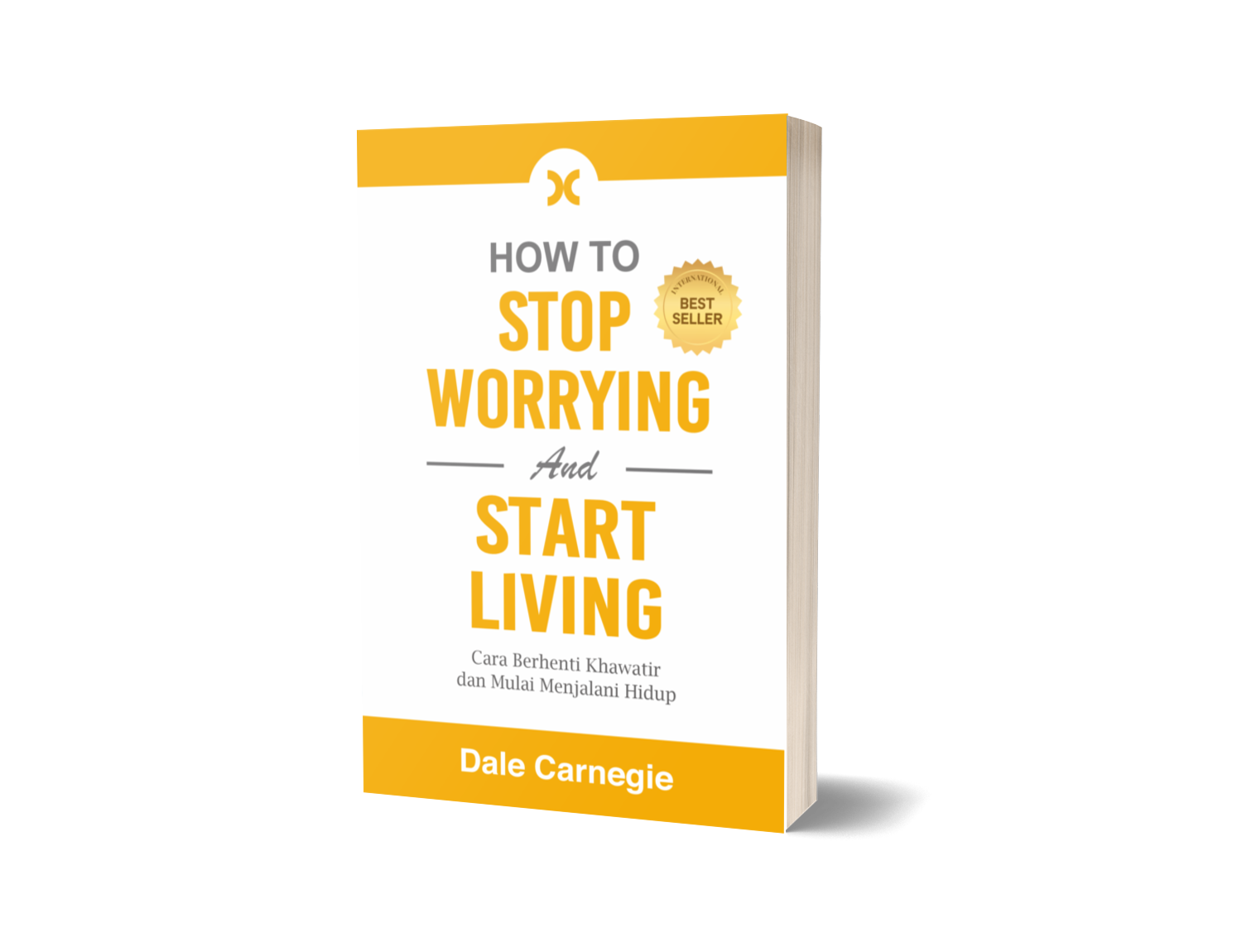 How to Stop Worrying and Start Living: Cara Berhenti Khawatir dan Mulai Menjalani Hidup – Dale Carnegie