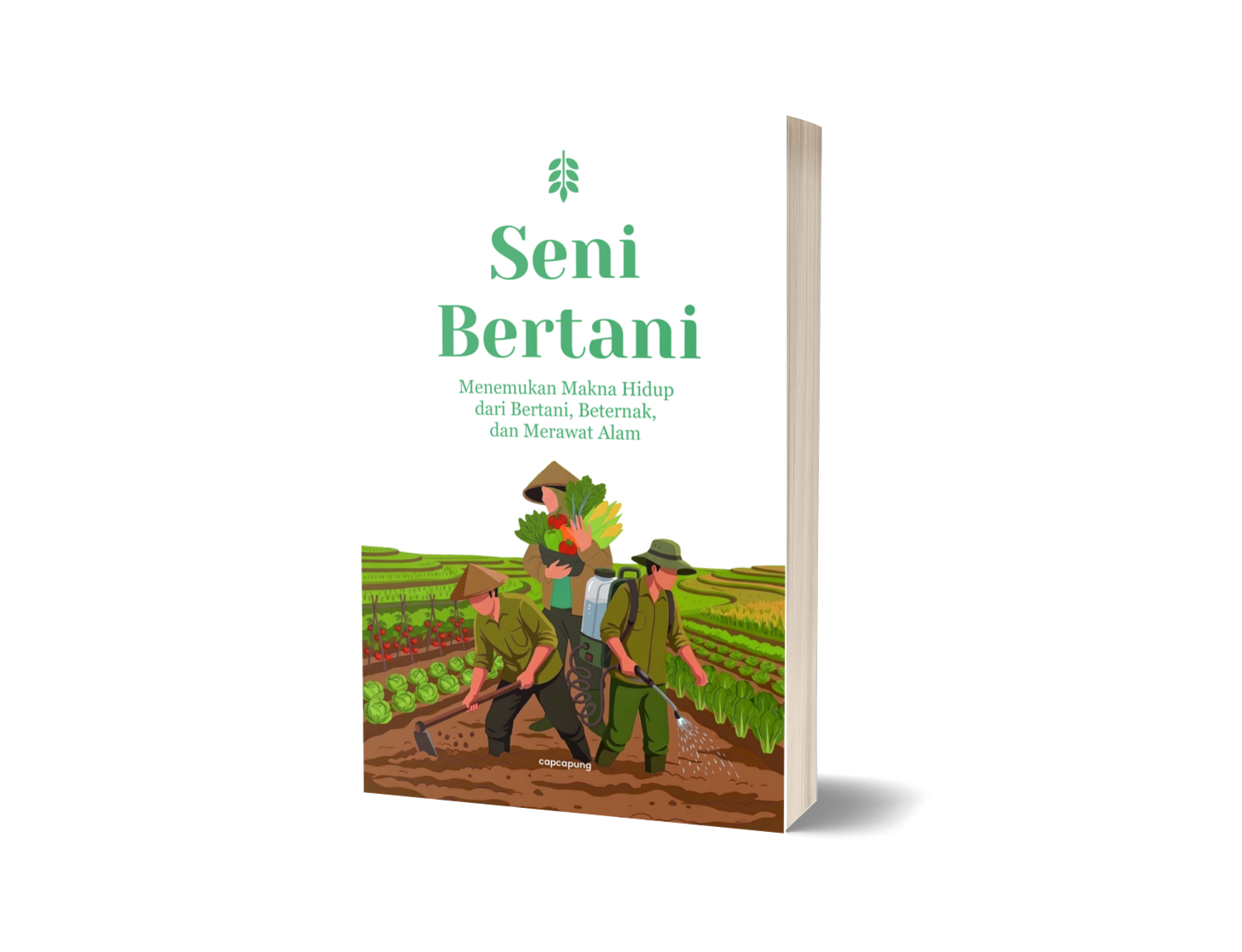 Seni Bertani : Menemukan Makna Hidup dari Bertani, Beternak, dan Merawat Alam – CapCapung