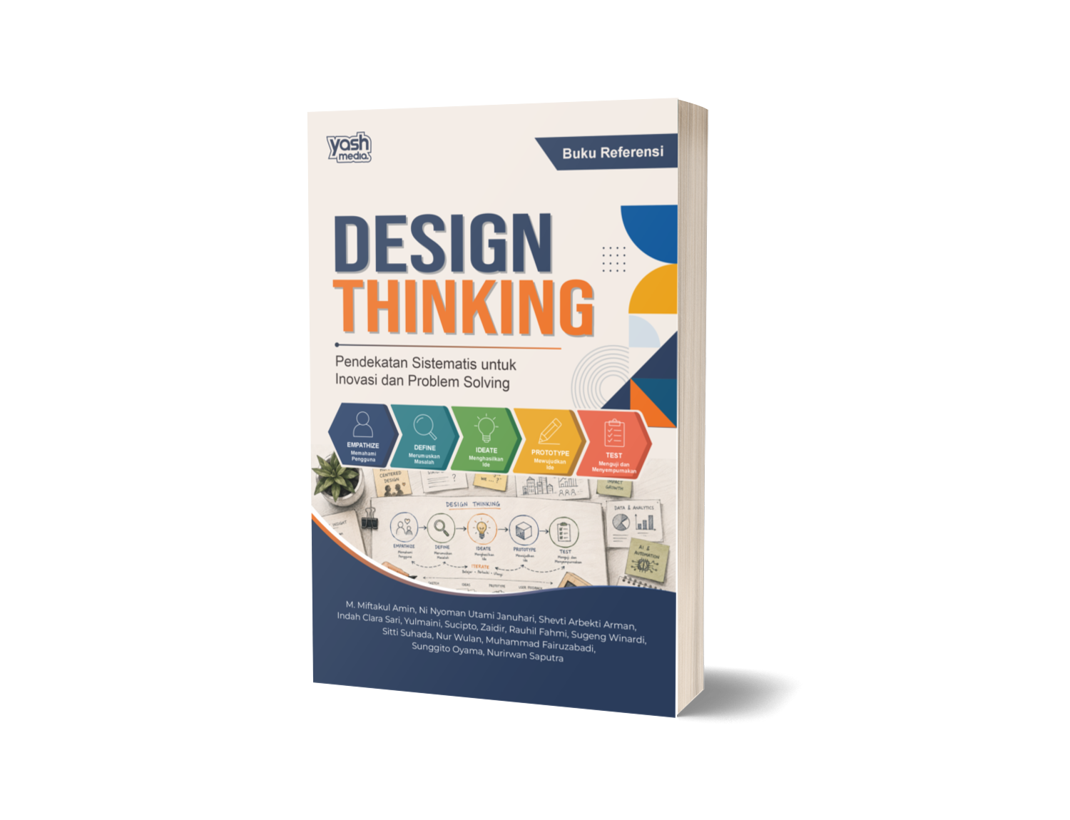 DESIGN THINKING : Pendekatan Sistematis untuk Inovasi dan Problem Solving – M. Miftakul Amin, Ni Nyoman Utami Januhari, Shevti Arbekti Arman, Indah Clara Sari, Yulmaini, Sucipto, Zaidir, Rauhil Fahmi, Sugeng Winardi, Sitti Suhada, Nur Wulan, Muhammad Fairuzabadi, Sunggito Oyama, Nurirwan Saputra